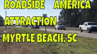 Myrtle Beach Hidden Roadside Attraction - You Probably Have Not Seen!