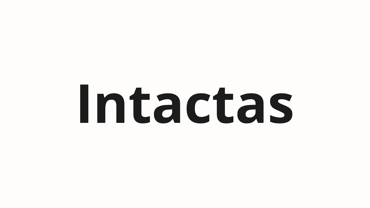 Как произносить Intactas