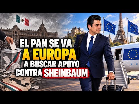 PAN HEADS TO EUROPE TO SEEK SUPPORT AGAINST SHEINBAUM #viral #viralvideo #fyp #foryou