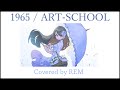 1965/ART-SCHOOL 【Cover】REM れむにゃん