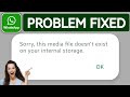 sorry this media file doesn't exist on your internal storage whatsapp status problem solved