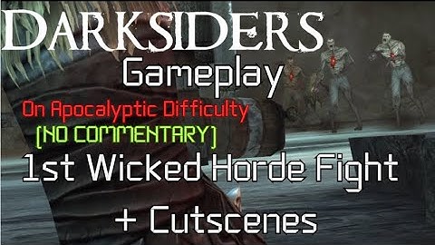 Darksiders Gameplay (NO COMMENTARY)[Apocalyptic Difficulty] 1st Wicked Horde Fight + Cutscenes