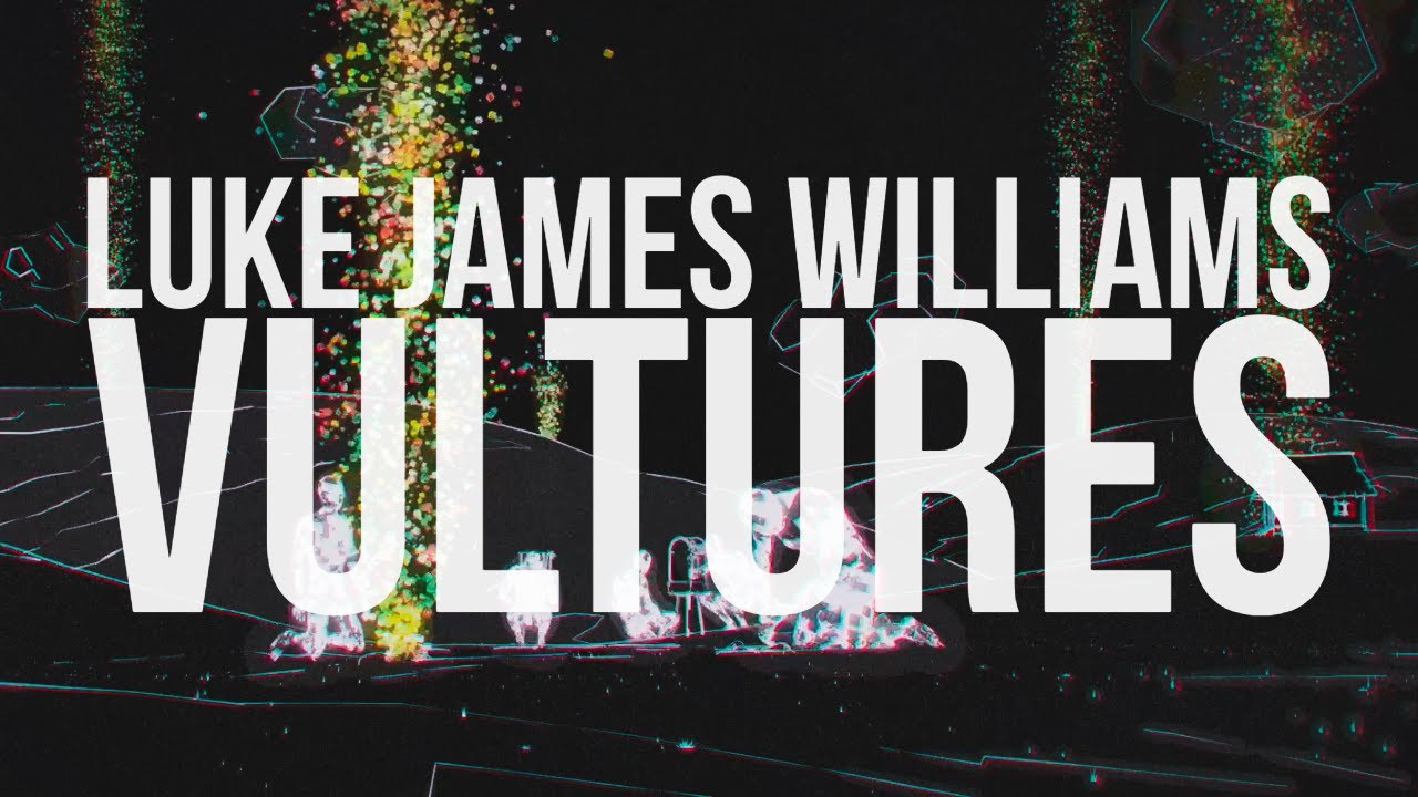 Watch Luke James Williams - Vultures (Official Video) on YouTube Watch Luke James Williams - Vultures (Official Video) on YouTube
