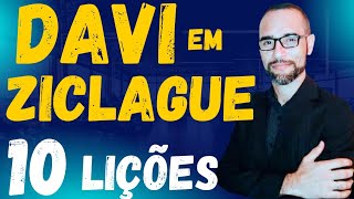 10 Lições sobre Davi em Ziclague | Amilton Deolindo