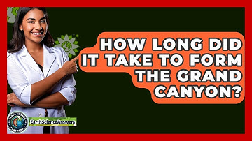 How Long Did It Take To Form The Grand Canyon? - Earth Science Answers