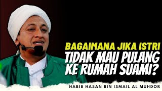 Istri Tidak Mau Ikut Kerumah Suami - Habib Hasan Bin Ismail AL Muhdor