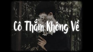 Video thumbnail of "Cô Thắm Không Về (Lofi Ver.) - X2X x MewMew / Từng là hơi ấm bên đời, giờ là cơn gió ngang trời..."