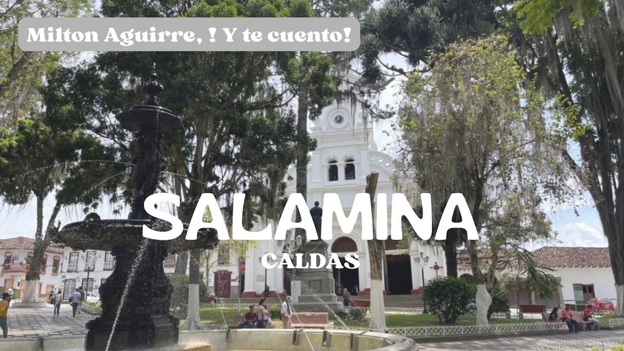 SALAMINA Caldas y sus 200 años de pujanza 