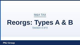 Section 4: Tax-Free Reorganizations: Types A and B | M&A Tax Training