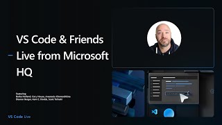 🔴 VS Code & Friends — Live from Microsoft HQ