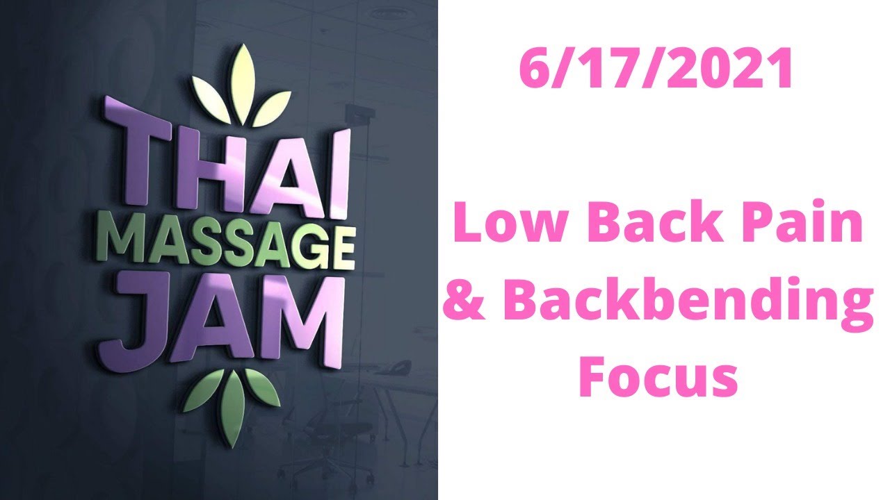 Thai Massage Jam® Low Back Pain & Backbending Focus 6/17/2021 - YouTube