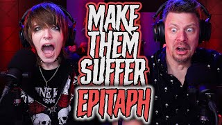 MAKE THEM SUFFER - EPITAPH REACTION!! // HOW DOES THIS BAND ONLY PUT OUT BANGERS??