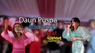 DAUN PUSPA # ADE ASTRID feat REFRESH MUSIK WITH MANDIRI RIAS