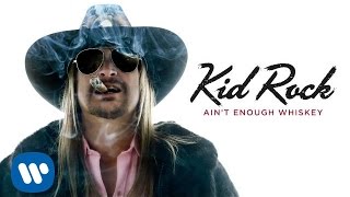 Kid Rock - Ain't Enough Whiskey [Official Audio] chords