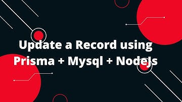 Prisma Tutorial #13  Update a Record using Prisma + Mysql + NodeJs