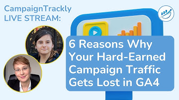 GA4 UTM Reports: 6 Reasons Why Campaign Clicks Get Lost in the Shuffle & How to Fix
