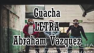 Abraham Vazquez Guacha LETRA  2018