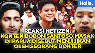 Reaksi Netizen Konten Bobon Santoso Masak Di Papua Disebut Menjijikan Oleh Seorang Dokter