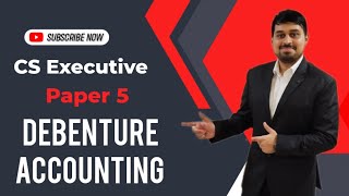 Cs Executive  Paper 5  Debenture Accounting  Lecture 3  2022   Session