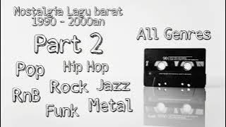 Koleksi Lagu Barat hits 90's - 2000an Semua Genre ada Part 2