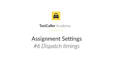Assignment Settings: Dispatch timings | TaxiCaller Academy
