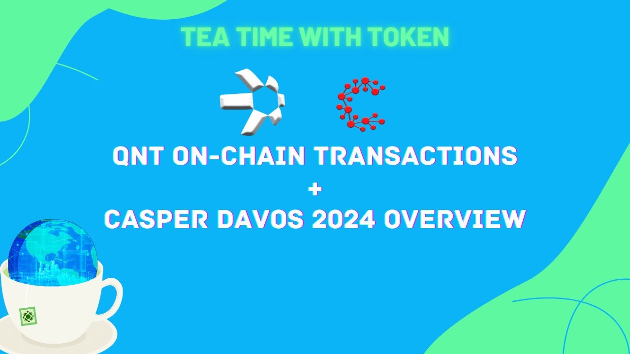Quant Network (QNT) On-Chain Analysis & Casper (CSPR) Davos 2024 Overview