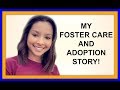 MY FOSTER CARE AND ADOPTION STORY!
