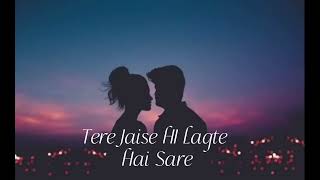 Tere Jaise Hi Lagte Hai Sare  Slowed  Reverb  lofi You Can Love This Song  