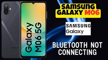 ✅ Samsung Galaxy M06 Bluetooth Not Connecting? Full Guide to Fix Bluetooth Problems