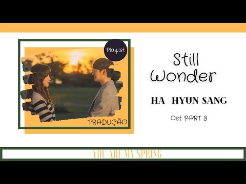 You Are MY Spring OST Part 3) Tradução/Legendado Ha Hyun Sang – Still Wonder  