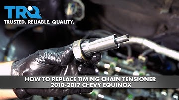 How To Replace Timing Chain Tensioner 2010-2017 Chevy Equinox