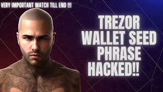 TREZOR WALLET SEED PHRASE HACKED!!!