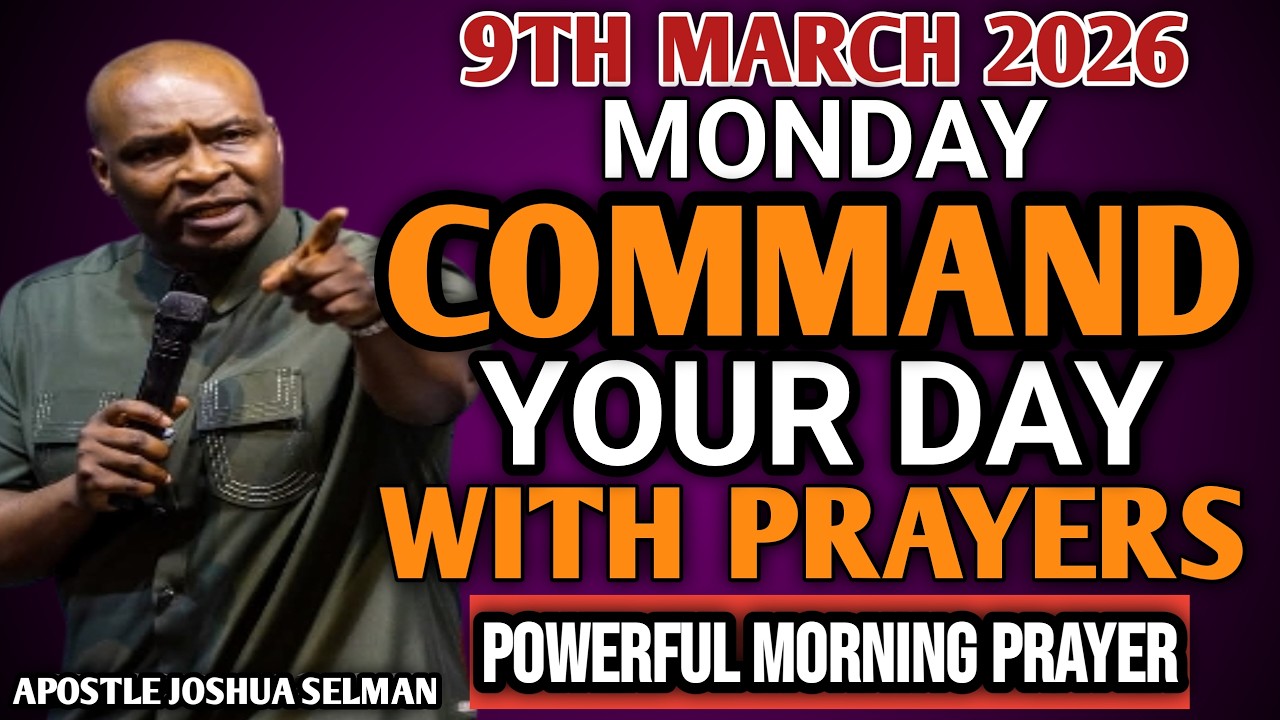 [MONDAY 9TH MARCH, 2026] START YOUR MORNING WITH PRAYER | SPIRITUAL PRAYER BY APOSTLE JOSHUA SELMAN