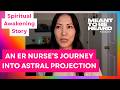 An ER Nurse’s Journey into Astral Projection: Catherine Glassman’s Spiritual Awakening