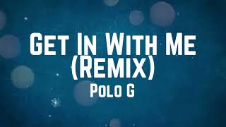 Polo G - Get In With Me Remix Lyrics