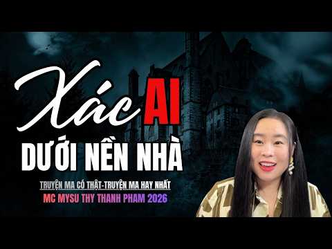 Truyện ma Miền Tây hay nhất : XÁC AI DƯỚI NỀN NHÀ | TRUYỆN MA MYSU THY THANH PHẠM KỂ NGHE CỰC SỢ