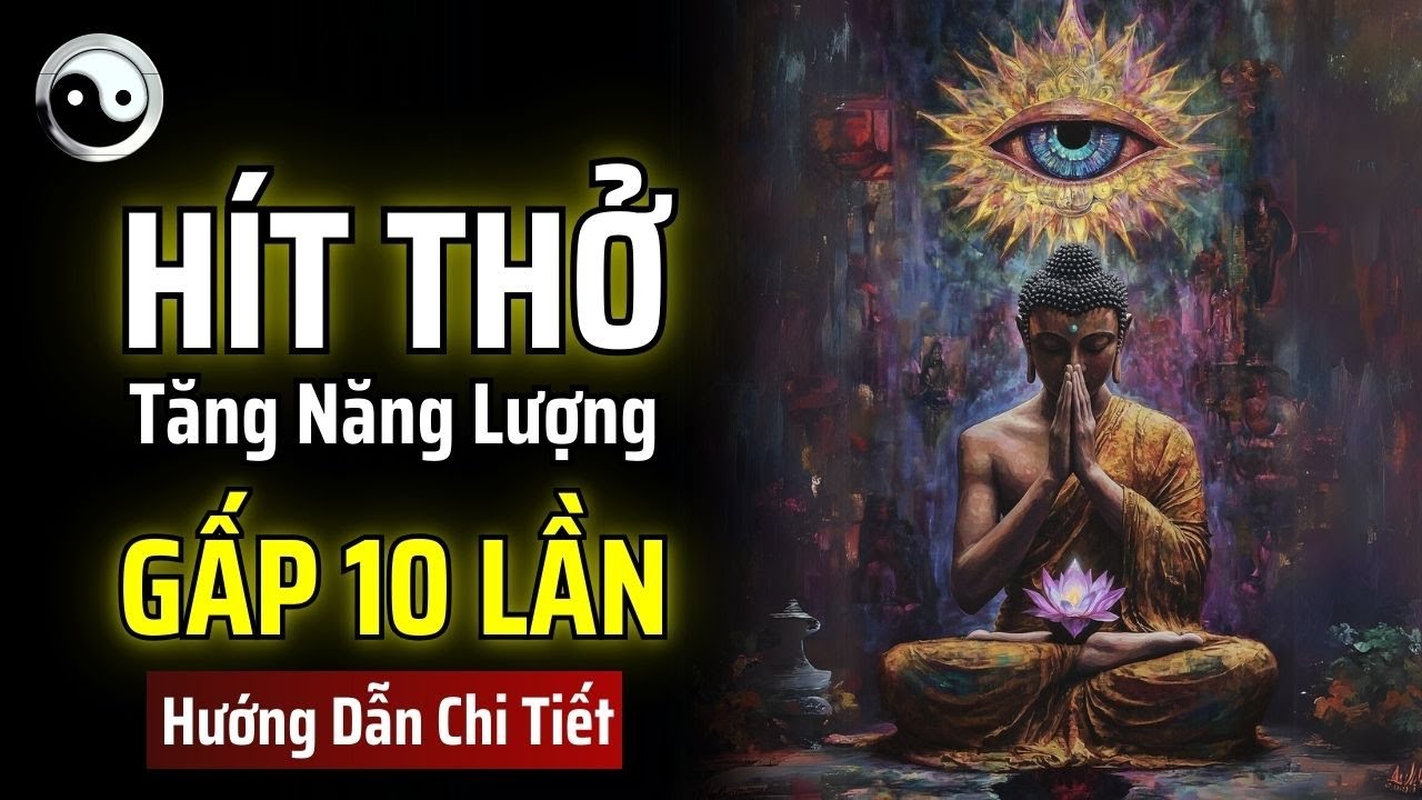 (HƯỚNG DẪN CHI TIẾT) HỌC CÁCH THỞ NHƯ THẾ NÀY, NĂNG LƯỢNG SẼ TĂNG GẤP 10 LẦN | MẬT MÃ CỔ NHÂN