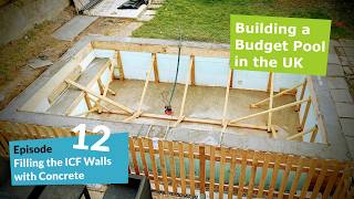 Ep.12 - Filling the Nudura ICF pool walls with Concrete: Building a heated DIY ICF pool in the UK