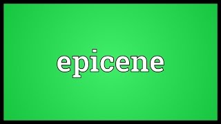 Epicene Meaning