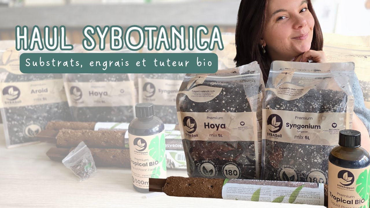 HAUL Sybotanica : Substrats, engrais & tuteurs bio… 👀🪴