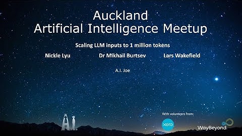 Auckland AI Meetup - Scaling LLM inputs to 1 million tokens - Dr Mikhail Burtsev
