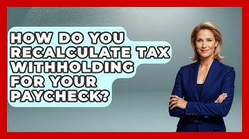How Do You Recalculate Tax Withholding For Your Paycheck? - Your Paycheck Planner