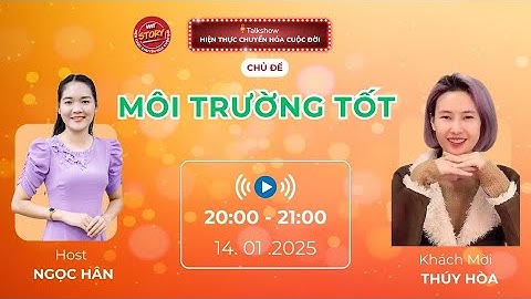Talkshow Wit Story 14.01.2025 - Môi trường tốt - Thúy Hòa