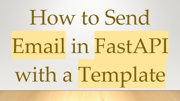 How to Send Email in FastAPI with a Template