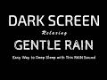 Fall Asleep Fast with Gentle Rain Sounds Black Screen - Sleep and Meditation