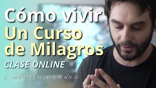 Un Curso de Milagros  Cómo vivir UCDM   Clase Online