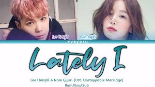 Lee Hongki feat Nam Gyuri Lately I OST Unstopable Marriage Lyrics Engsub Indosub