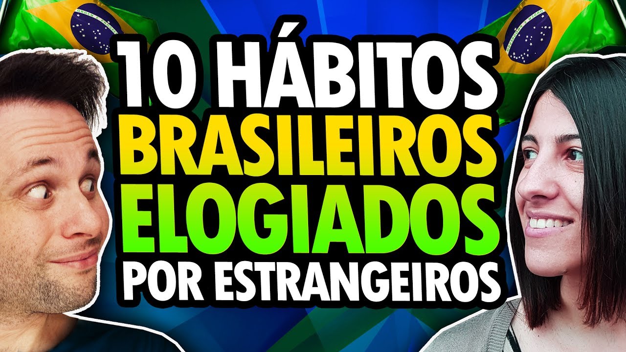 10 HBITOS BRASILEIROS ELOGIADOS PELOS ESTRANGEIROS