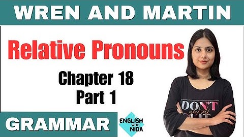 English Grammar|High School|Wren & Martin|Ch 18|Relative Pronouns|Who, Which, That, What|Part 1