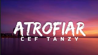 Cef_Tanzy_-_Atrofiar_(Letra_Completa)